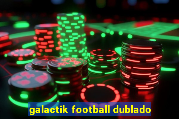 galactik football dublado